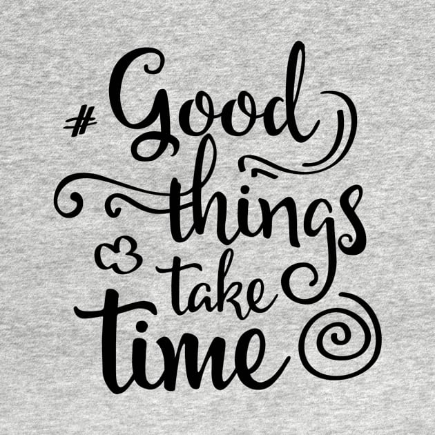 good things take time by aminehr